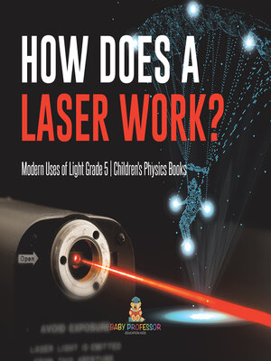 cover image of How Does a Laser Work?--Modern Uses of Light Grade 5--Children's Physics Books